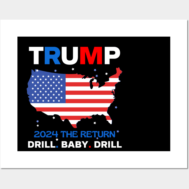 Trump 2024 Drill Baby Drill US Flag Republican 4th Of July Wall Art by Emouran